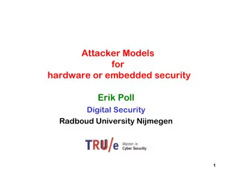 for  hardware or embedded security  Erik Poll  Digital Security  Radboud University Nijmegen  1