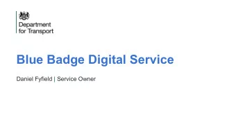 Blue Badge Digital Service  Daniel Fyfield | Service Owner  Thank you  The new criteria (England