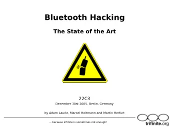 Bluetooth Hacking  The State of the Art  22C3  December 30st 2005, Berlin, Germany  by Adam Laurie,