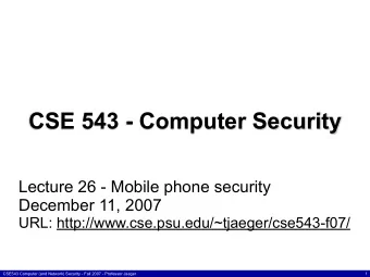 CSE 543 - Computer Security  Lecture 26 - Mobile phone security  December 11, 2007  URL: