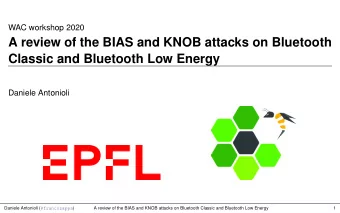 A review of the BIAS and KNOB attacks on Bluetooth  Classic and Bluetooth Low Energy  Daniele