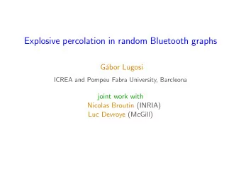 Explosive percolation in random Bluetooth graphs  G  abor Lugosi  ICREA and Pompeu Fabra