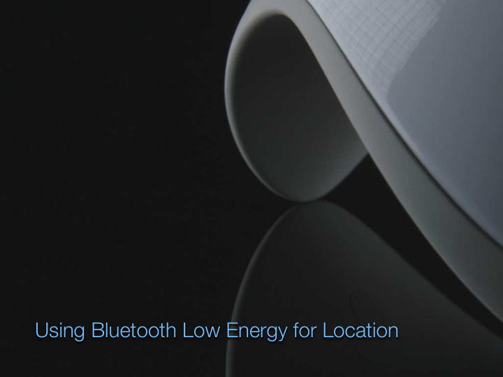 using bluetooth low energy for location what is ble