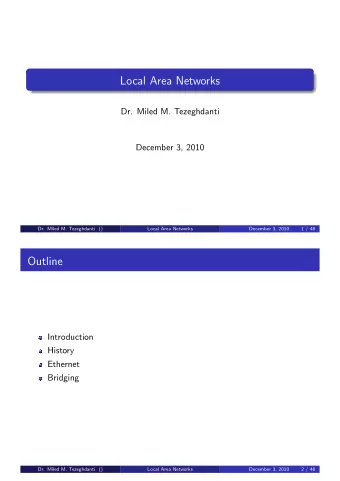 Local Area Networks  Dr. Miled M. Tezeghdanti  December 3, 2010  Dr. Miled M. Tezeghdanti ()  Local