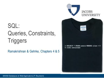 Queries, Constraints,  Triggers  Ramakrishnan &amp; Gehrke, Chapters 4 &amp; 5  320302 Databases