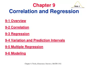 Correlation and Regression  9-1 Overview  9-2 Correlation  9-3 Regression  9-4 Variation and