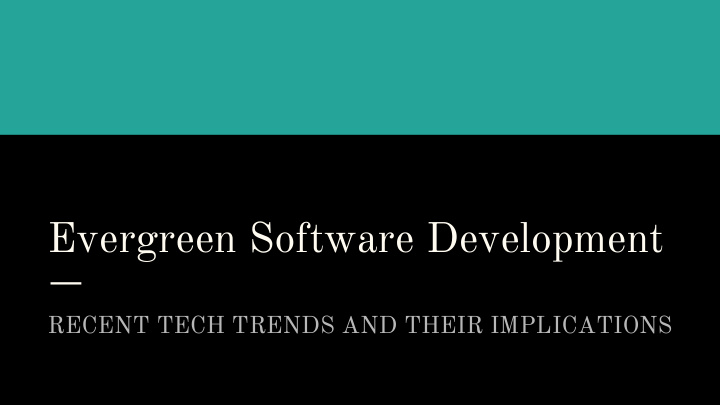 evergreen software development