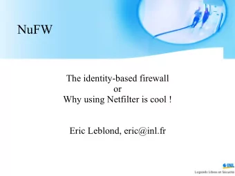 NuFW  The identity-based firewall  or  Why using Netfilter is cool !  Eric Leblond, eric@inl.fr