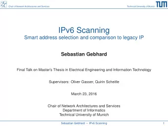 IPv6 Scanning  Smart address selection and comparison to legacy IP  Sebastian Gebhard  Final Talk