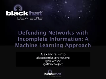 Defending Networks with  Incomplete Information: A  Machine Learning Approach  Alexandre Pinto