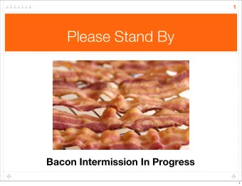 Please Stand By  Bacon Intermission In Progress  1  2  Testing:  Its not just for your code!