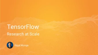 TensorFlow  Research at Scale  Rajat Monga  Decision  Signal  Trees  Processing  Neural Nets