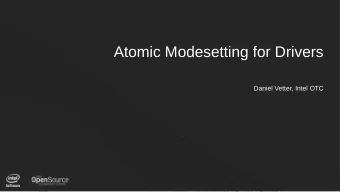 Atomic Modesetting for Drivers  Daniel Vetter, Intel OTC  1  Anatomy of an Atomic Modeset  1. Build