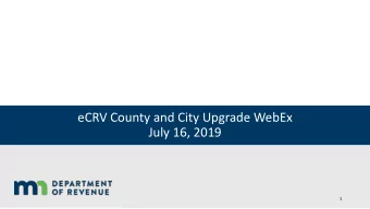 eCRV County and City Upgrade WebEx  July 16, 2019  1  Agenda  Project overview  County/City