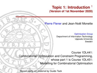 Optimisation  Constraint  Problems  Combinatorial  Optimisation  Modelling  (in MiniZinc)  Solving