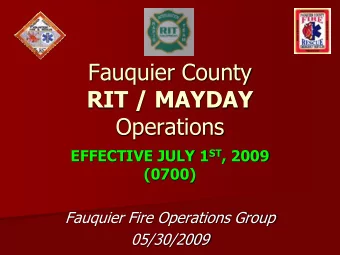 Fauquier County  RIT / MAYDAY  Operations EFFECTIVE JULY 1 ST , 2009  (0700)  Fauquier Fire