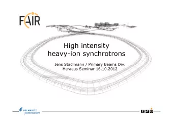 High intensity  heavy-ion synchrotrons  Jens Stadlmann / Primary Beams Div.  Heraeus Seminar