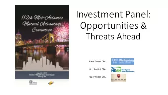 Investment Panel: Opportunities &amp;  Threats Ahead  Steve Guyer, CFA  Nico Santini, CFA  Roger