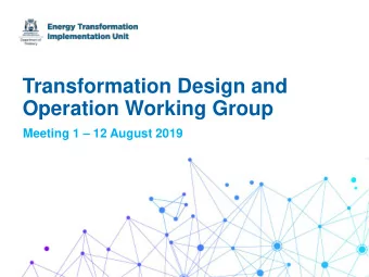 Transformation Design and  Operation Working Group Meeting 1  12 August 2019  ESTABLISHMENT OF