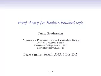 Proof theory for Boolean bunched logic  James Brotherston  Programming Principles, Logic and