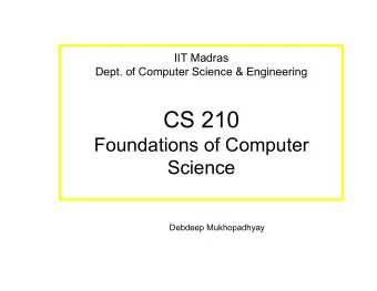CS 210  Foundations of Computer  Science  Debdeep Mukhopadhyay  Mathematical Reasoning  Foundations