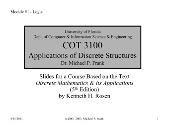 COT 3100  Applications of Discrete Structures  Dr. Michael P. Frank  Slides for a Course Based on