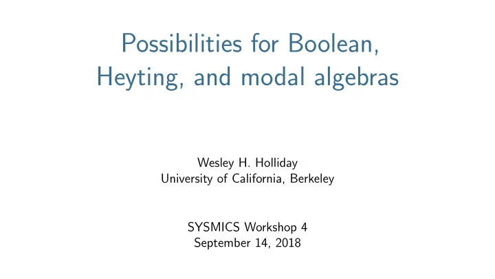 possibilities for boolean heyting and modal algebras