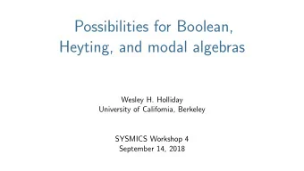 Possibilities for Boolean,  Heyting, and modal algebras  Wesley H. Holliday  University of