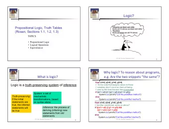 Logic?  Propositional Logic, Truth Tables  (Rosen, Sections 1.1, 1.2, 1.3)  TOPICS