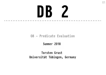 DB 2  08  Predicate Evaluation Summer 2018 Torsten Grust  Universitt Tbingen, Germany  02 1