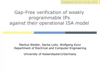 programmable IPs  against their operational ISA model  Markus Wedler, Sacha Loitz, Wolfgang Kunz