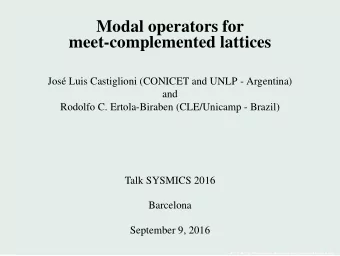 Modal operators for  meet-complemented lattices  Jos  e Luis Castiglioni (CONICET and UNLP -