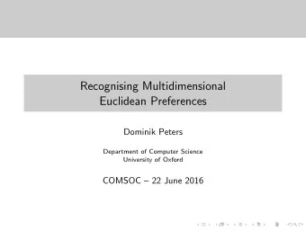 Recognising Multidimensional  Euclidean Preferences  Dominik Peters  Department of Computer Science
