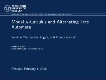Modal  -Calculus and Alternating Tree  Automata  Seminar Automata, Logics, and Infinite