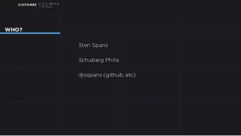WHO?  Sten Spans  Schuberg Philis  @sspans (github, etc)  CUSTOMER  TOPIC  Going from 100 to 10000
