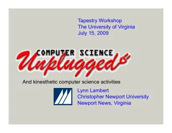 Tapestry Workshop  The University of Virginia  July 15, 2009  And kinesthetic computer science