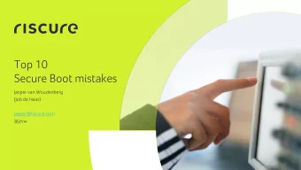 Secure Boot mistakes  Jasper van Woudenberg  (Job de Haas)  jasper@riscure.com  @jzvw  1  Secure