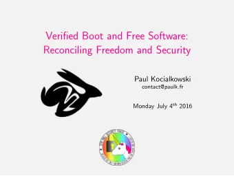 Verified Boot and Free Software:  Reconciling Freedom and Security  Paul Kocialkowski