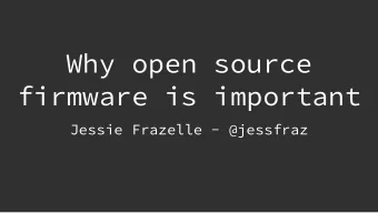 Why open source  firmware is important  Jessie Frazelle - @jessfraz  Points of View  1. Security