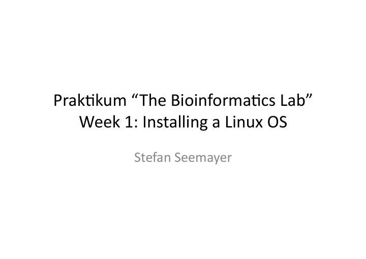 prak kum the bioinforma cs lab week 1 installing a linux