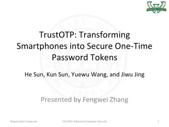TrustOTP:  Transforming    Smartphones  into  Secure  One-Time    Password