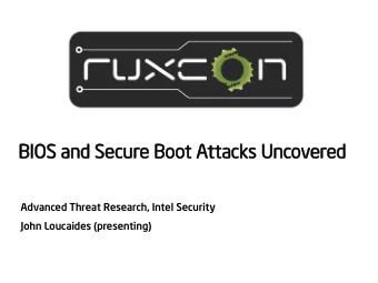 BI  BIOS  S an  and  d Se  Secu  cure  e Bo  Boot  t Attacks  acks Unc  ncover  ered  ed  Advanced