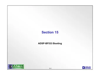 Section 15  Section 15  ADSP-BF533 Booting  a  15-1  1  What is Booting?  What is Booting?