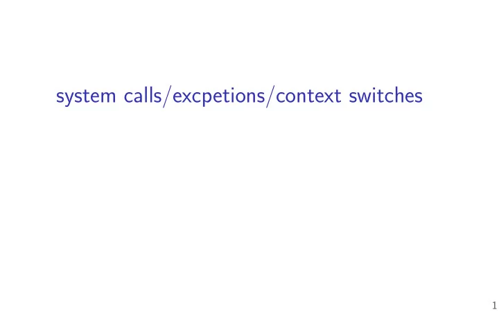 system calls excpetions context switches