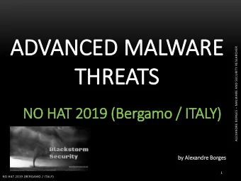 AD  ADVANCE  CED M  MALWARE  RE ALEXANDRE BORGES  MALWARE AND SECURITY RESEARCHER  THR  THREATS