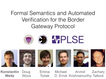 Formal Semantics and Automated  Verification for the Border  Gateway Protocol  Konstantin  Doug