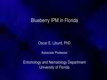 Blueberry IPM in Florida  Oscar E. Liburd, PhD  Associate Professor  Entomology and Nematology