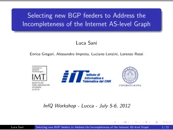 Selecting new BGP feeders to Address the  Incompleteness of the Internet AS-level Graph  Luca Sani