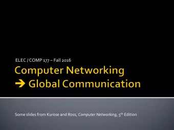 ELEC / COMP 177  Fall 2016 Some slides from Kurose and Ross, Computer Networking , 5 th Edition