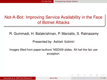 Not-A-Bot: Improving Service Availability in the Face  of Botnet Attacks  R. Gummadi, H.